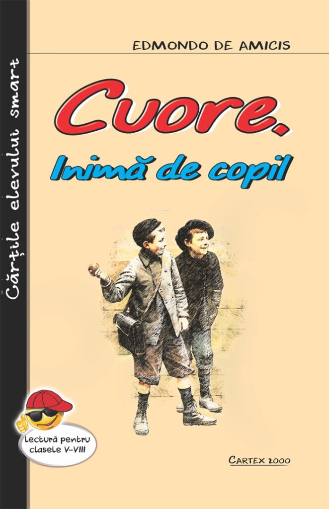 Cuore Inima De Copil Fisa De Lectura Cuore,inima de copil-Edmondo de Amicis | Editura Cartex